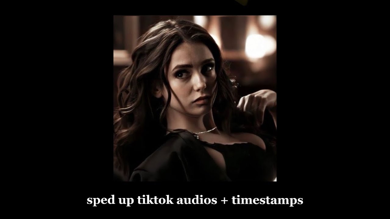 sped up tiktok audios + timestamps!