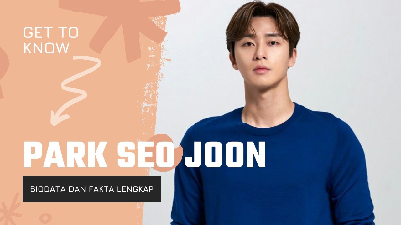 Biodata dan Fakta PARK SEO JOON Lengkap & Terbaru  (Pendidikan, Daftar Film & Drama Series,..dll)