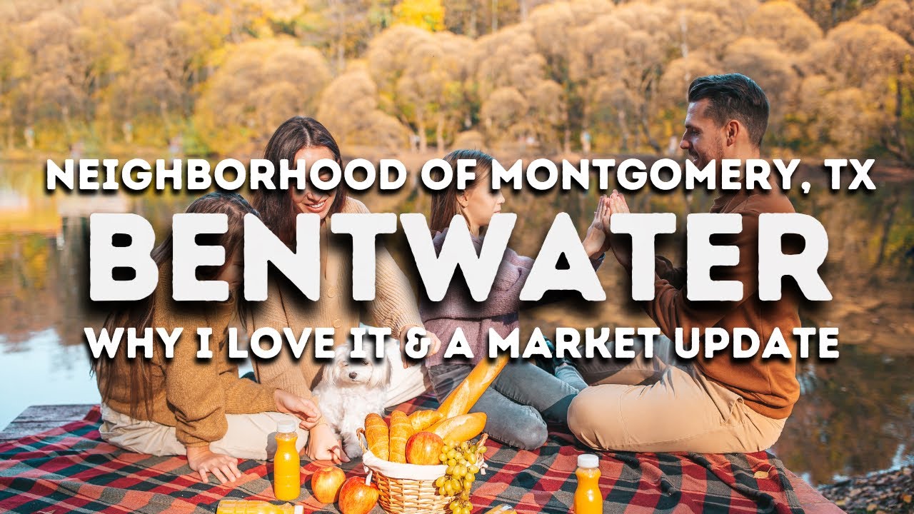 Bentwater Market Update & Why I Love Bentwater | Montgomery, Lake Conroe, TX Neighborhood