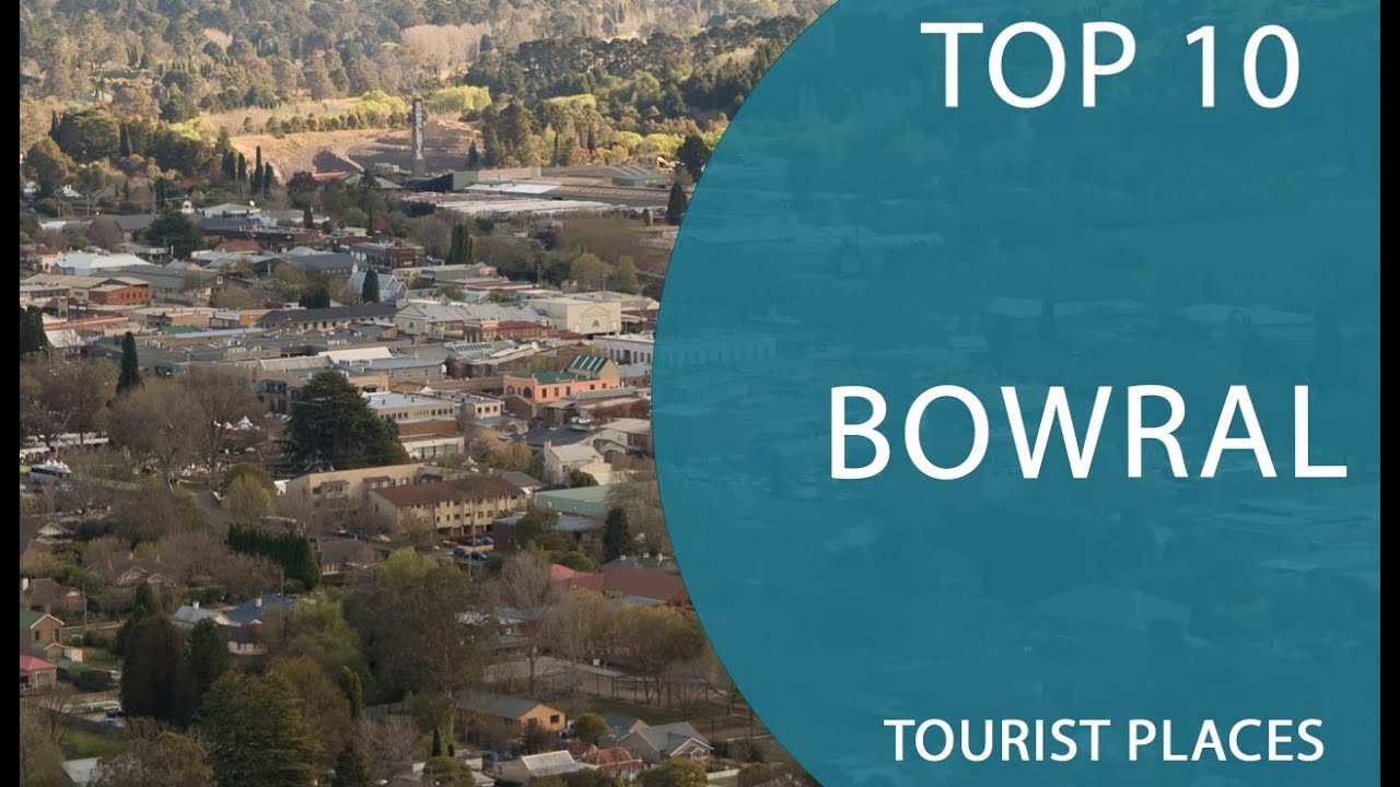 Top 10 Best Tourist Places to Visit in Bowral, New South Wales | Australia - English