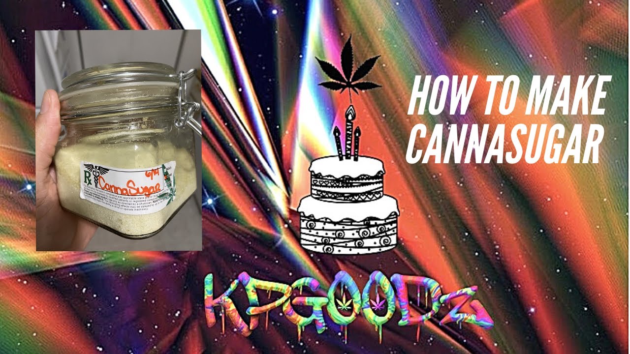 KPGoodz How to Make Canna Sugar