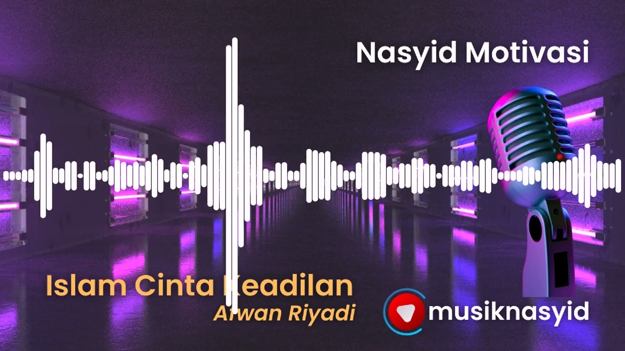Islam Cinta Keadilan - Nasyid Motivasi