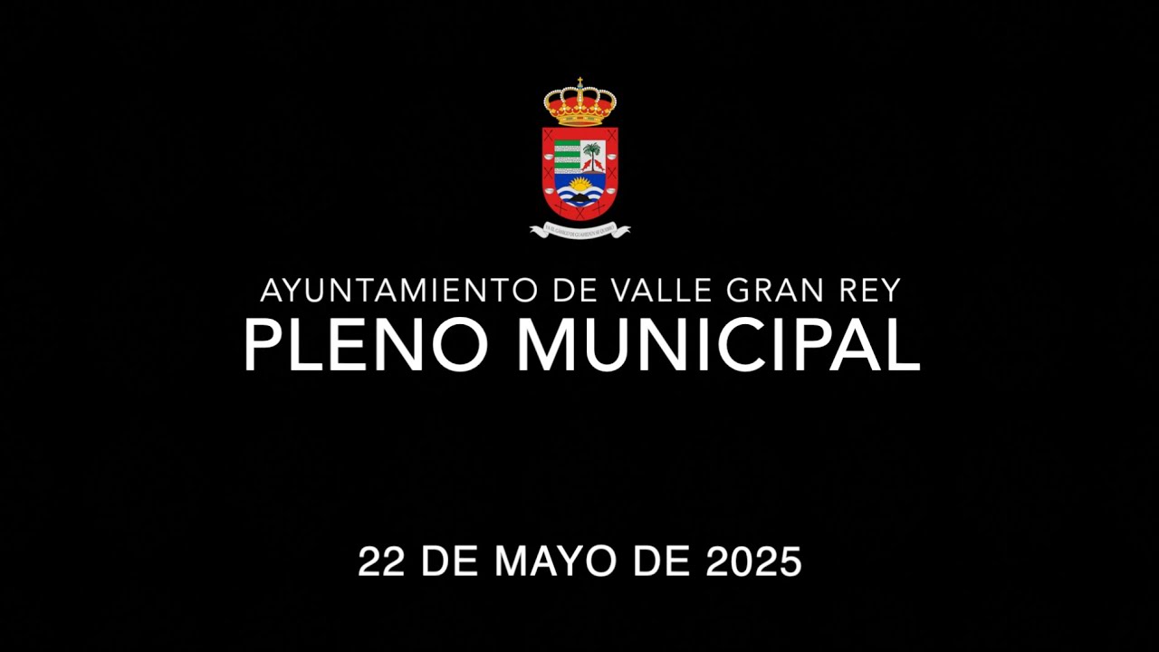 Pleno Municipal Ayuntamiento de Valle Gran Rey - 22 de mayo de 2025