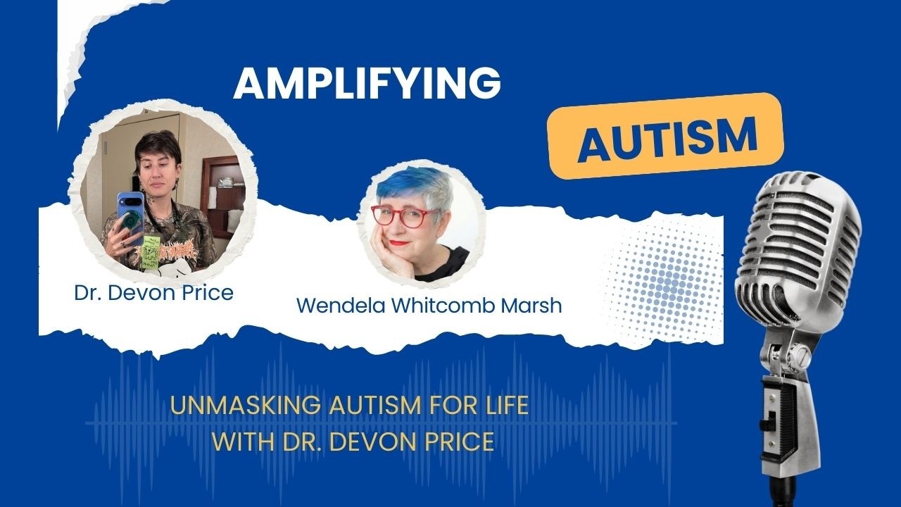Unmasking Autism for Life | Autistic Masking with guest Devon Price
