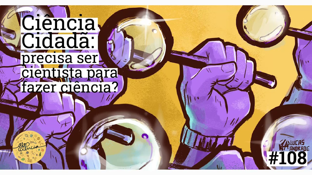 Ciência Cidadã: precisa ser cientista para fazer ciência? | Alô, Ciência? | [Podcast 