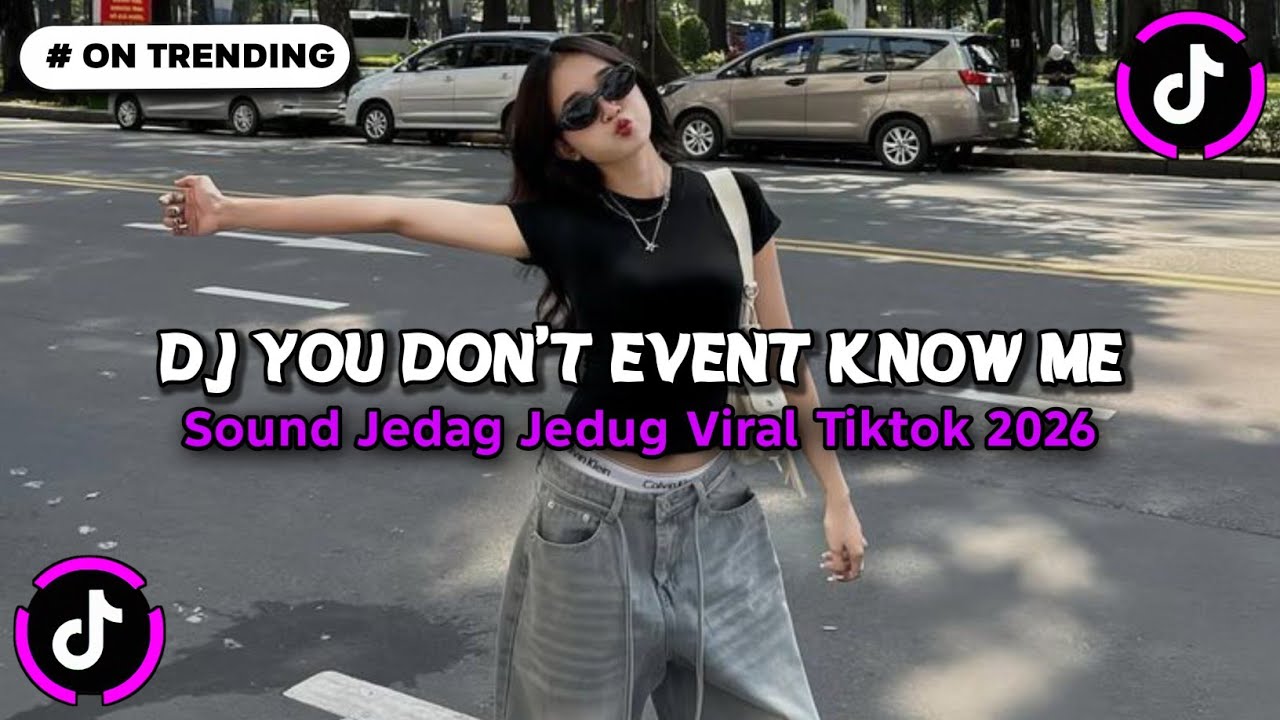 DJ YOU DON'T EVENT KNOW ME BOOTLEG VIRAL TIKTOK TERBARU 2026 SOUND (imamsidik) JEDAG JEDUG MENGKANE