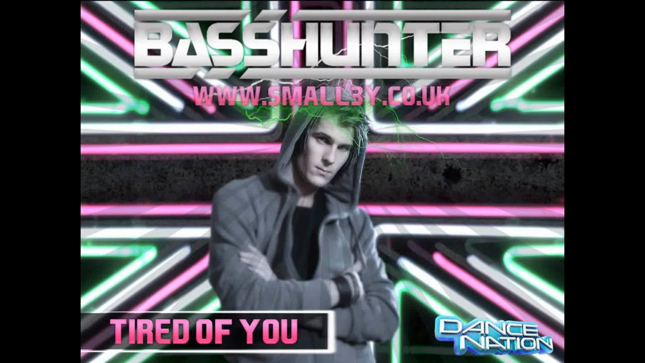 Basshunter - Tired Of You