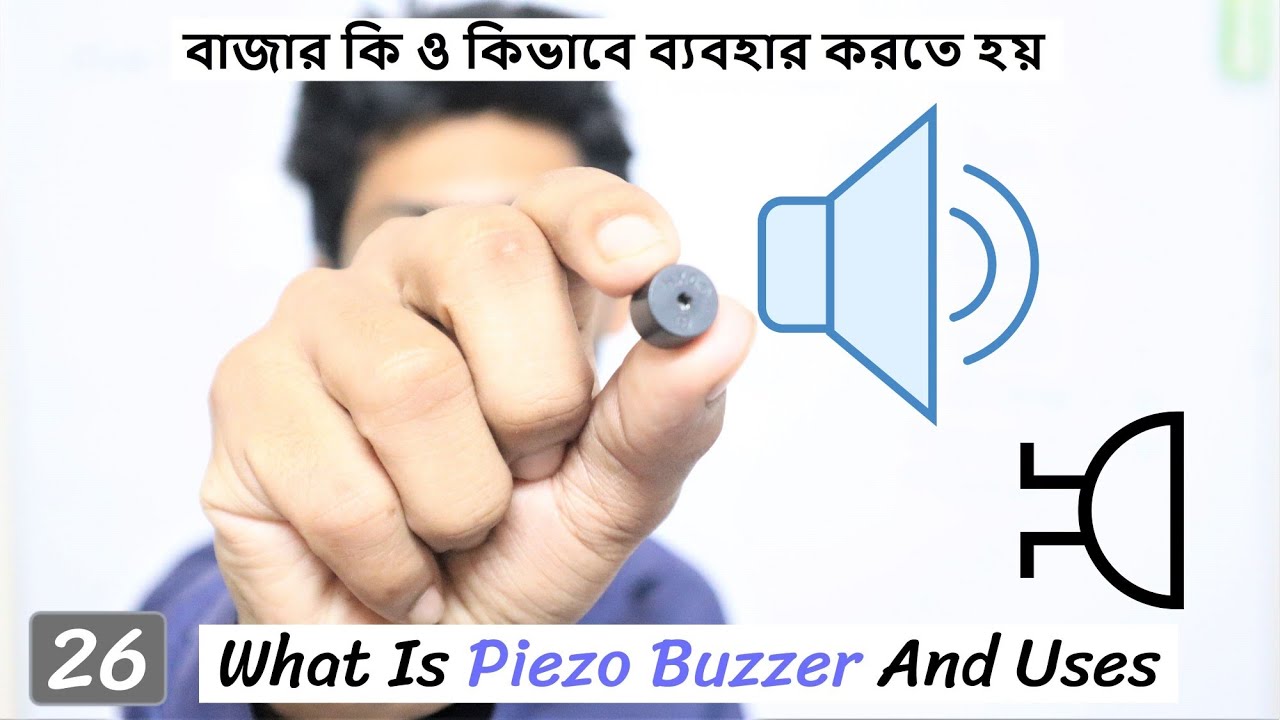 What Is Piezo Buzzer And Uses | NS Basic Electronics 26 | বাজার কি ও কিভাবে ব্যবহার করতে হয়