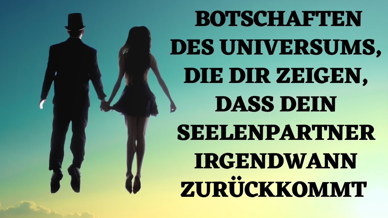 Achte auf die Botschaften des Universums, die zeigen, dass dein Seelenpartner zurückkommt!