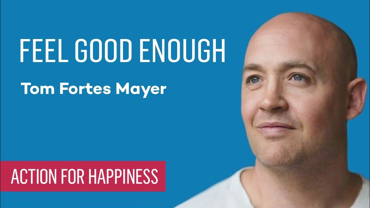 Feel Good Enough with Tom Fortes Mayer
