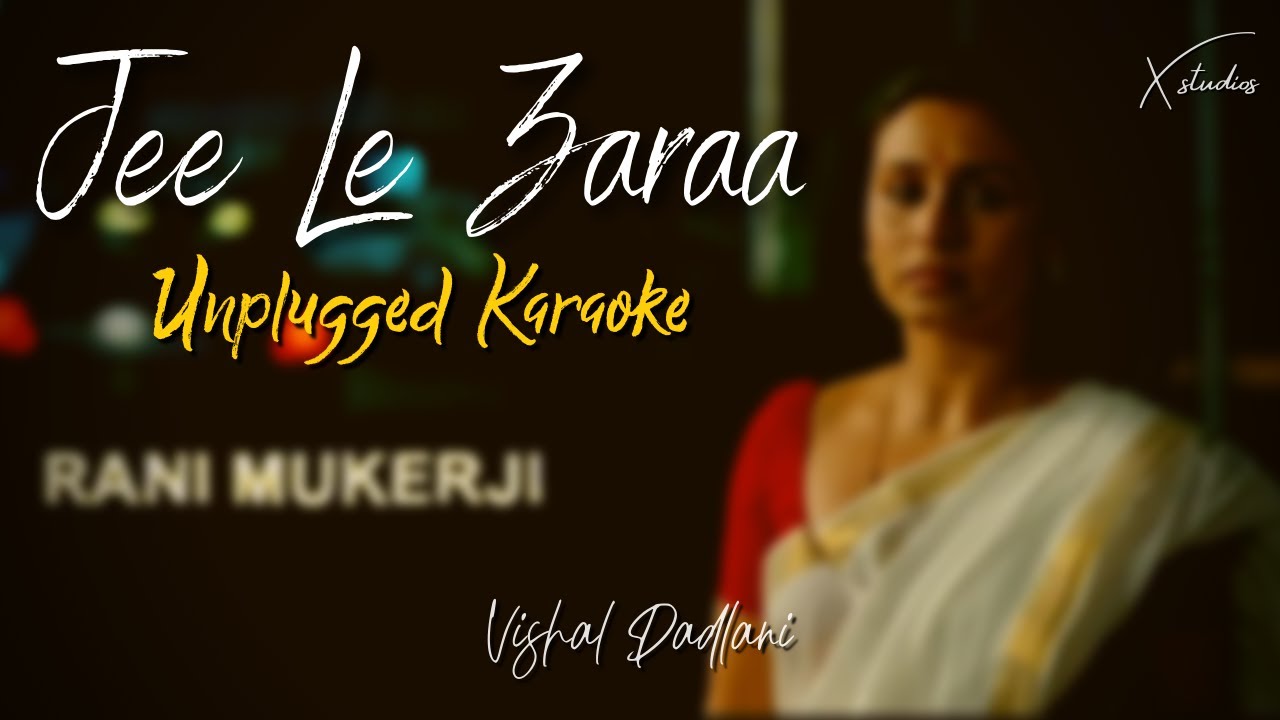 Jee Le Zaraa | Unplugged Karaoke | Vishal Dadlani | Talaash