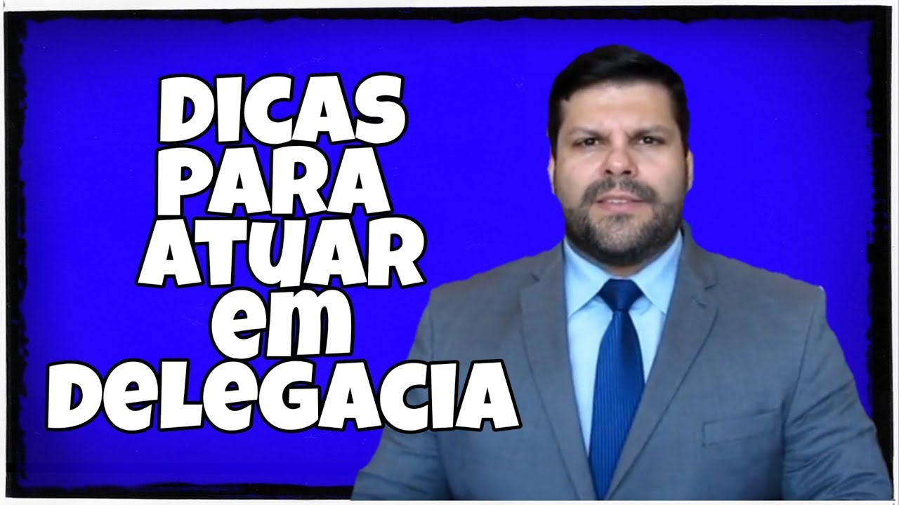 🔴 Dicas infalíveis para atuar em Delegacia de Polícia