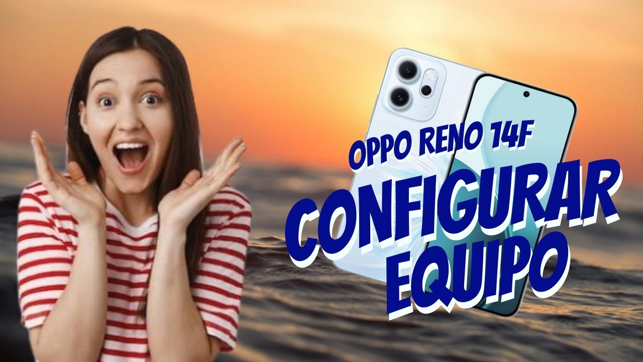 Configuración por primera vez OPPO Reno14F