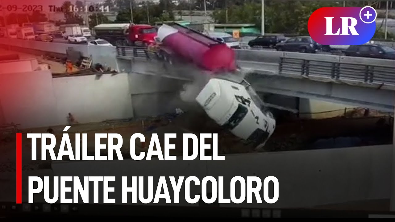 Tráiler cayó del puente Huaycoloro: captan momento del accidente en Ramiro Prialé | #LR