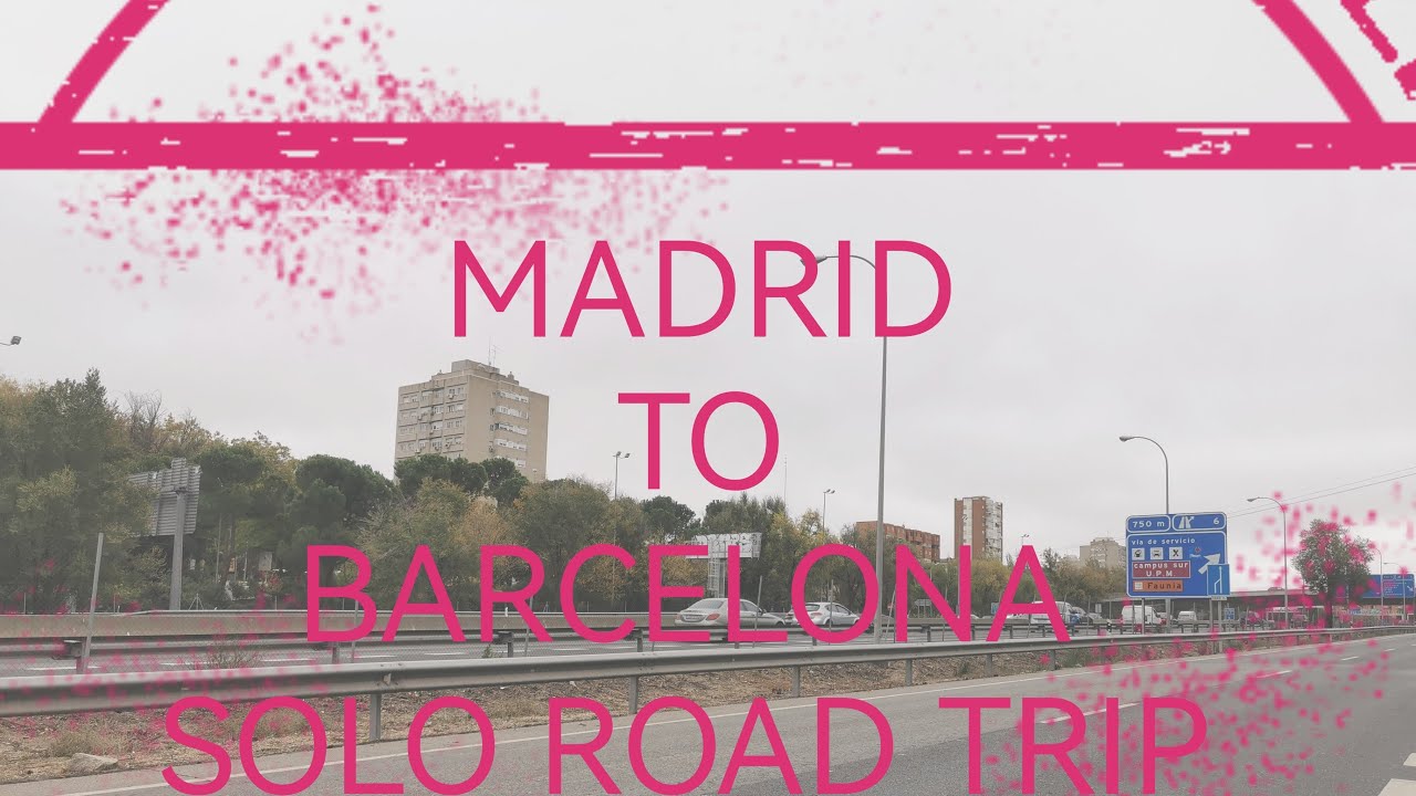Madrid To Barcelona Solo Road Trip Part 3