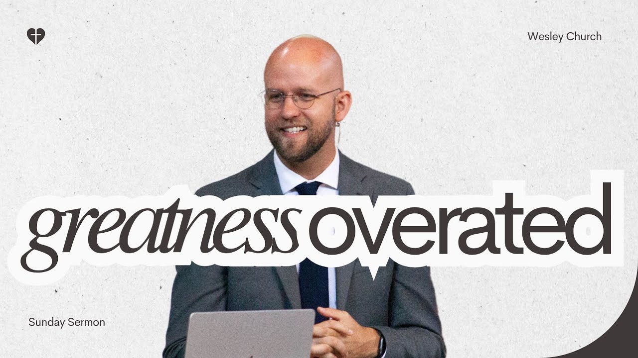 Greatness is Overrated | Devlin McGuire | Wesley Church