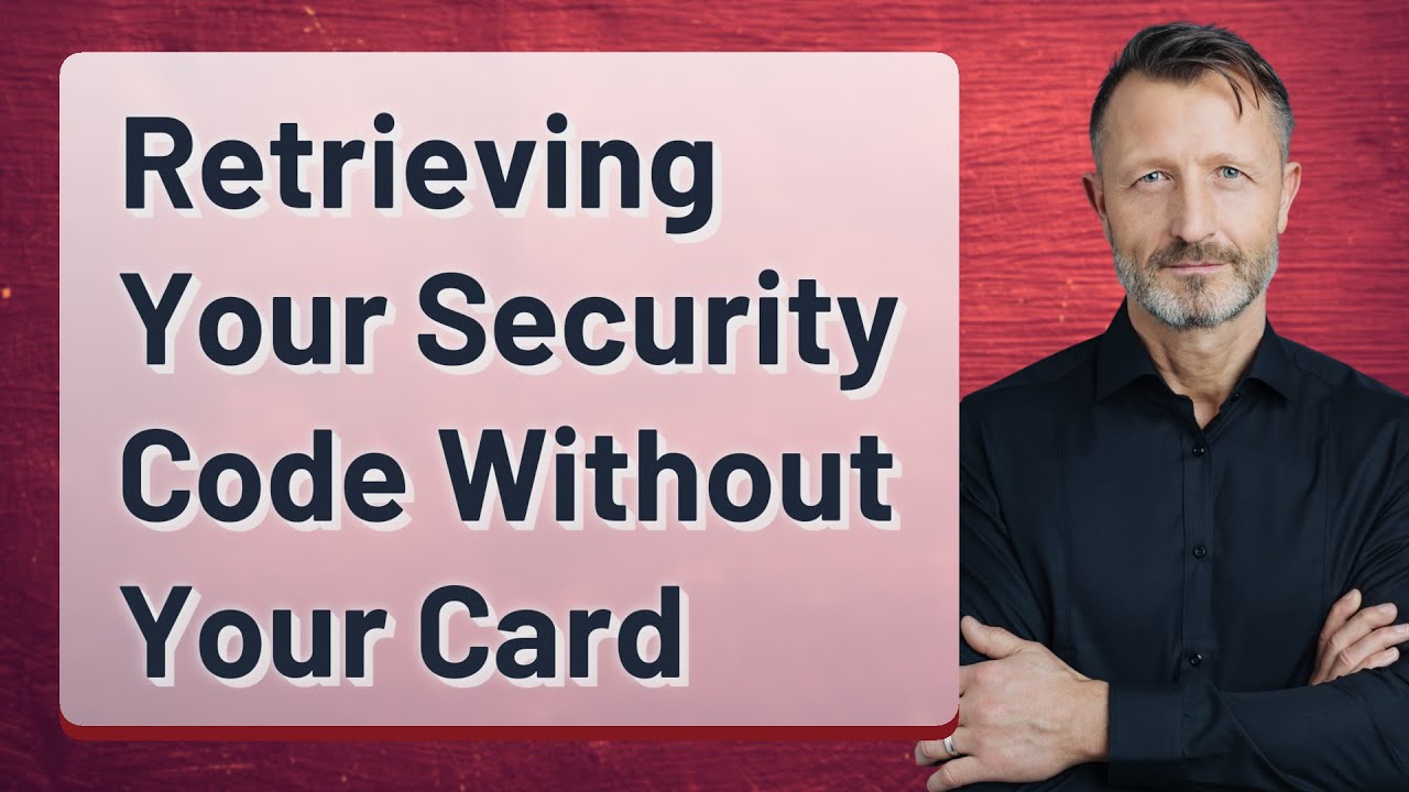 Retrieving Your Security Code Without Your Card