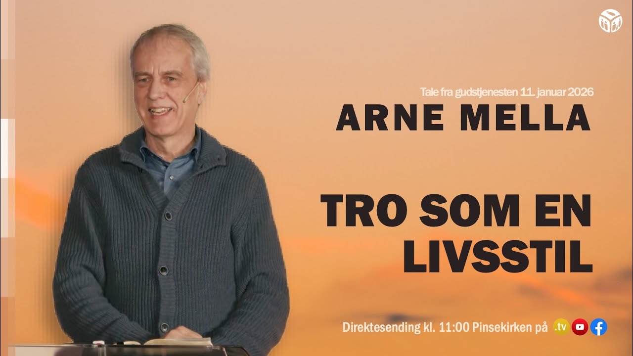 Tro som en livsstil | Arne Mella | 11. januar 2026 | Pinsekirken Sandvika
