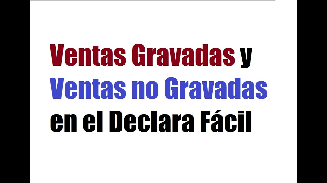 Ventas Gravadas y Ventas no Gravadas en el Declara F&aacute;cil