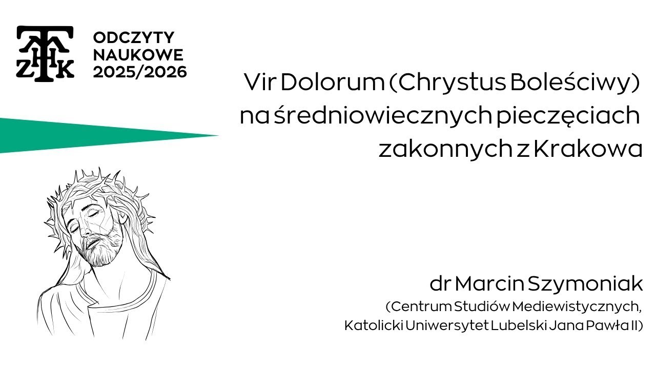 Vir Dolorum na średniowiecznych pieczęciach zakonnych z Krakowa | dr Marcin Szymoniak