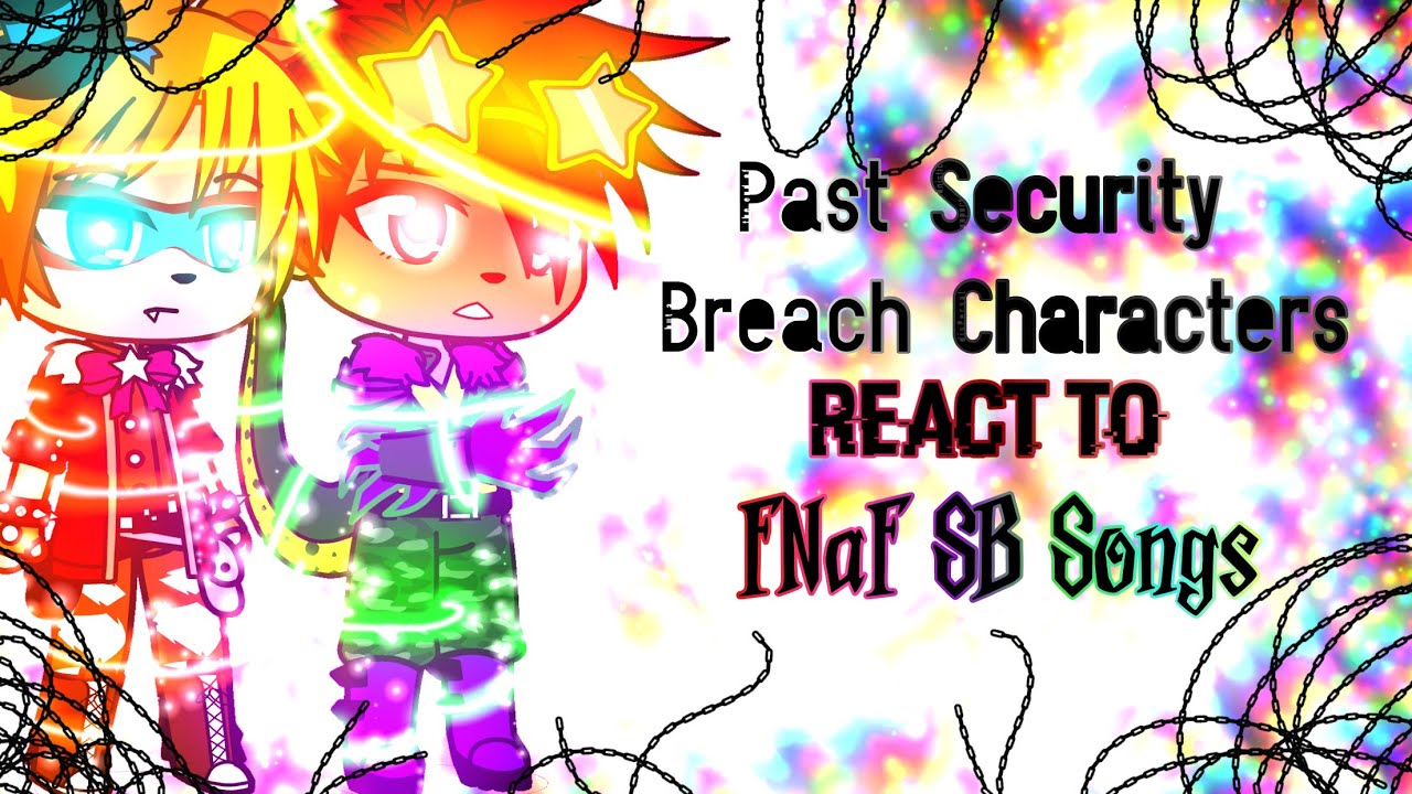 Past Security Breach Characters React to FNaF SB Songs