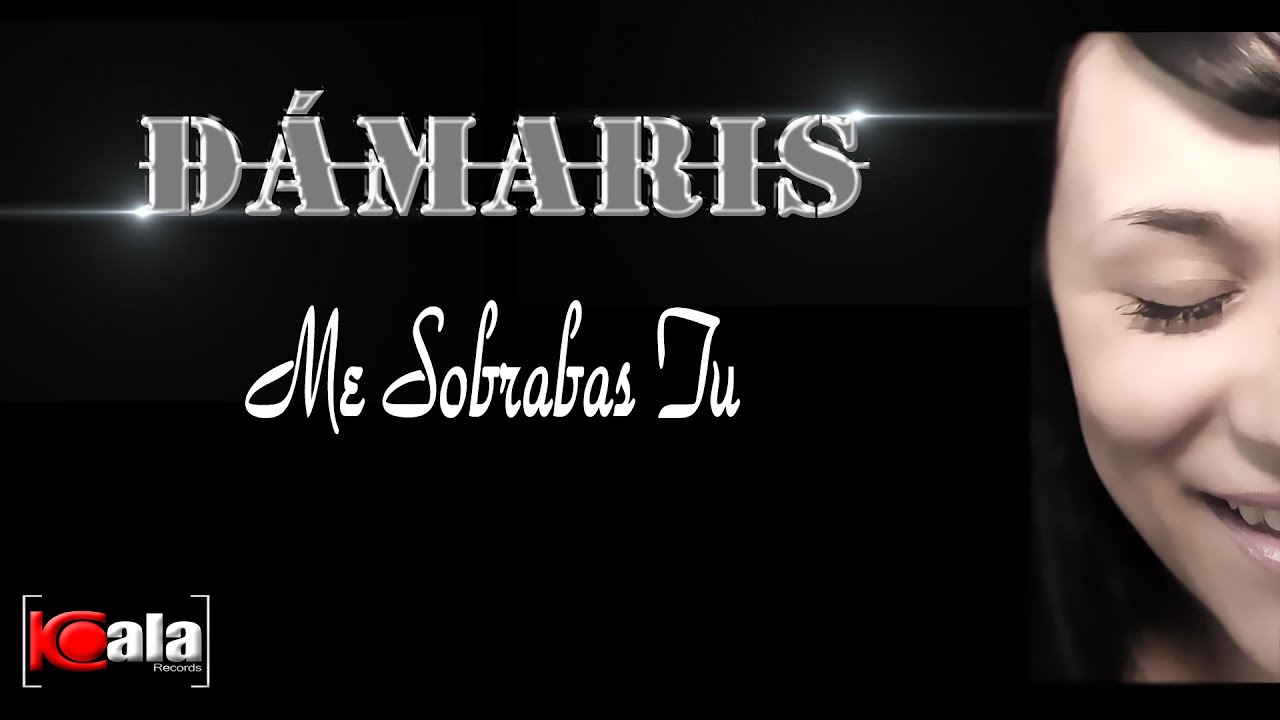 Damaris Me sobrabas Tu