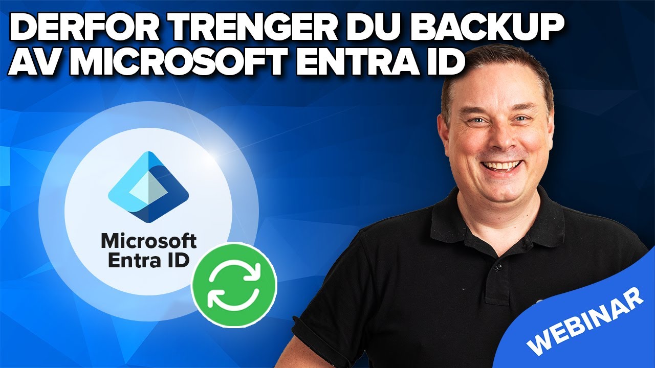 Derfor trenger du backup av Microsoft 365 Entra ID for å sikre bedriften (webinar)