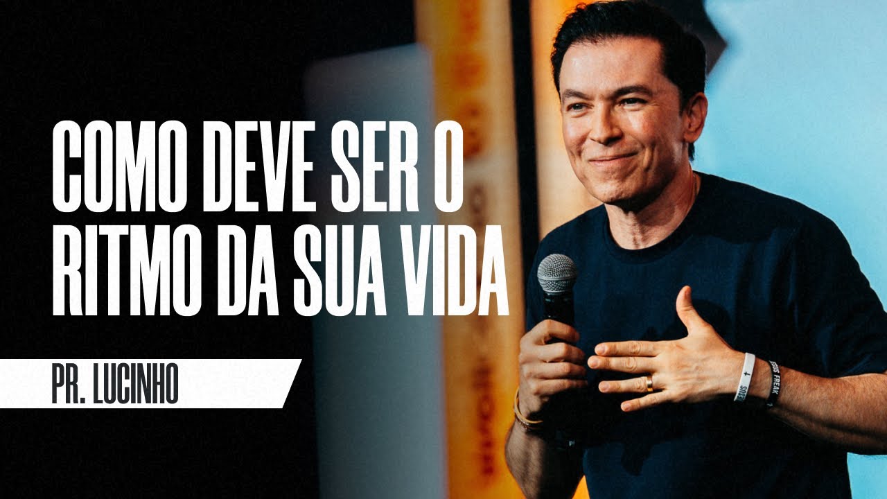 Como deve ser o ritmo da sua vida | Pr. Lucinho Barreto