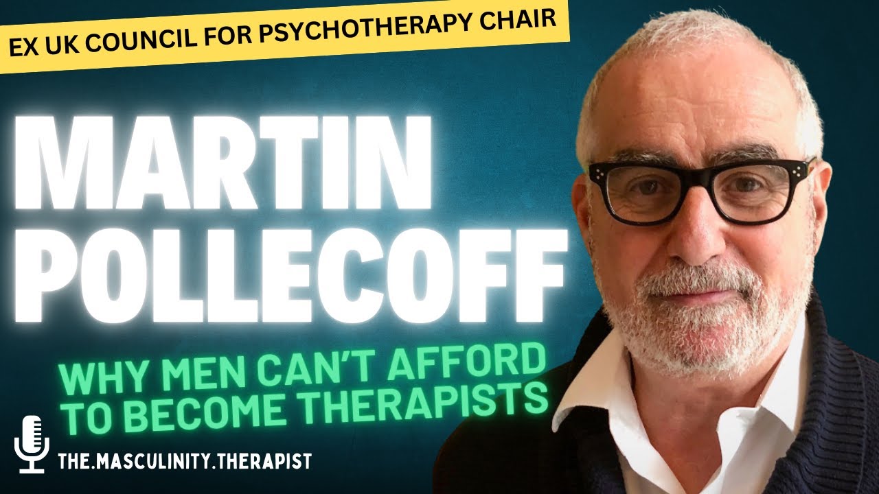 Why Men Can't Afford To Become Therapists With Martin Pollecoff