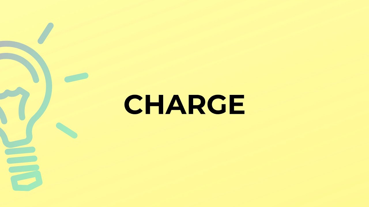 What is the meaning of the word CHARGE?