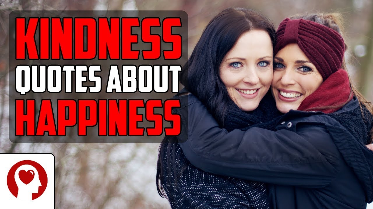 20 Kindness Quotes About Happiness - Best Inspirational Quotes