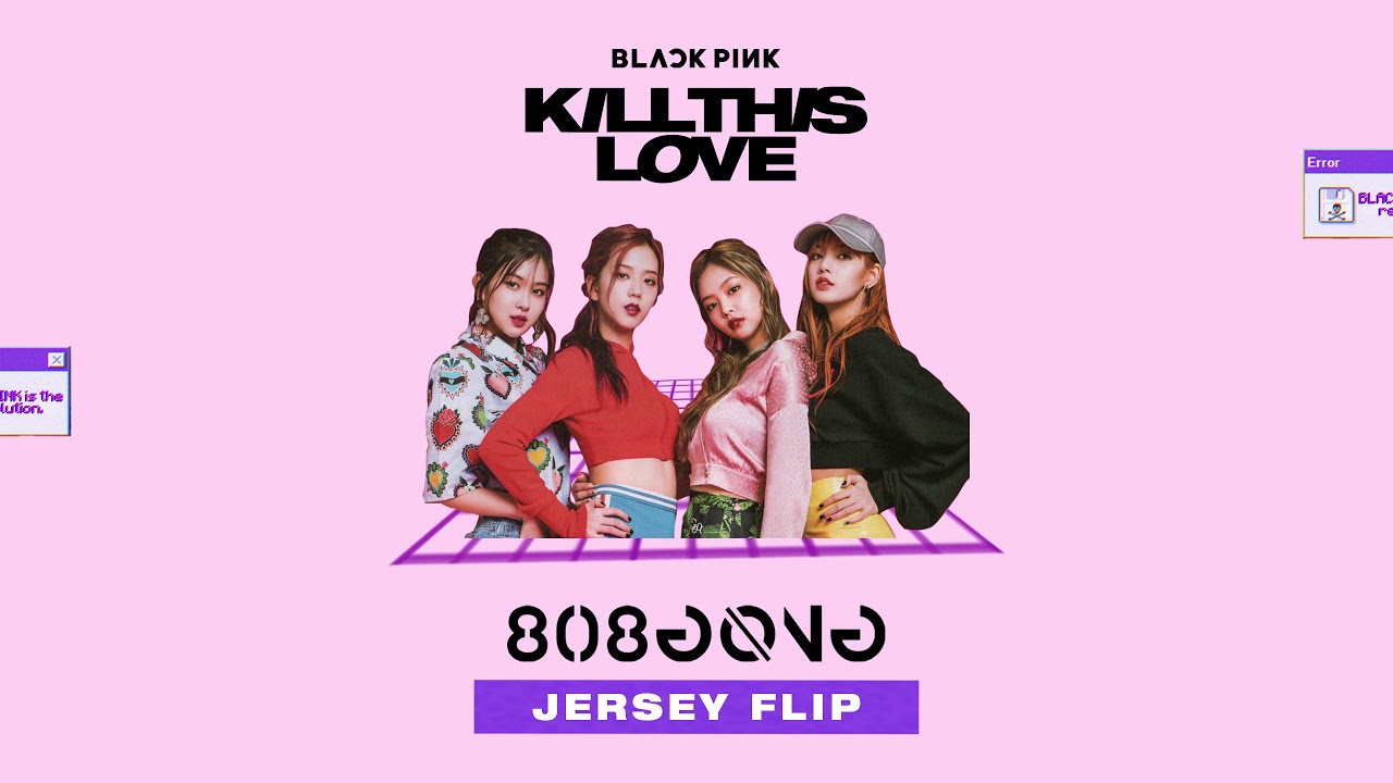 BLACKPINK - KILL THIS LOVE (808gong Remix)