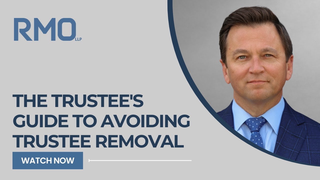 The Trustee's Guide to Avoiding Trustee Removal | RMO Lawyers