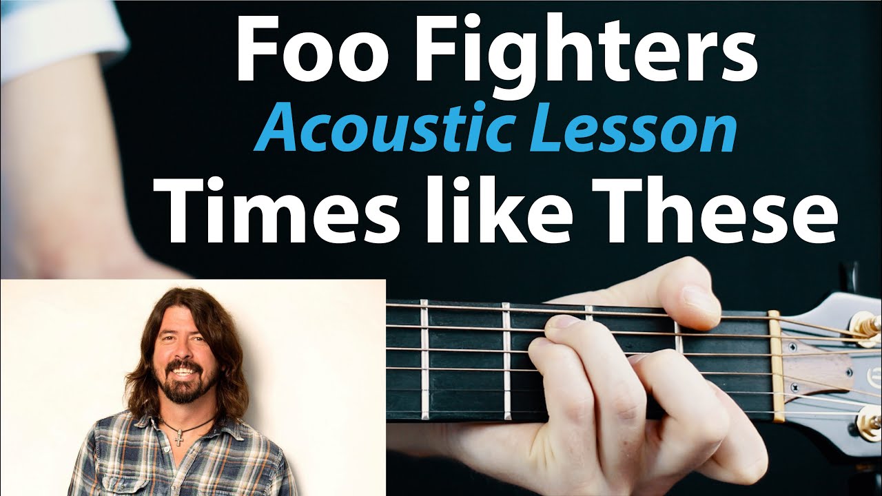Times Like These   Foo Fighters: Acoustic Guitar Lesson & Play Along Chords + TAB