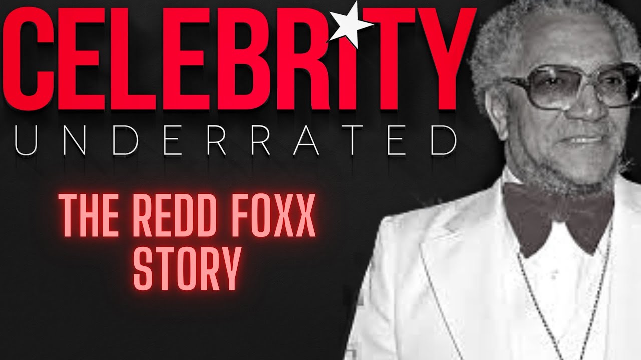 Celebrity Underrated - The Redd Foxx Story