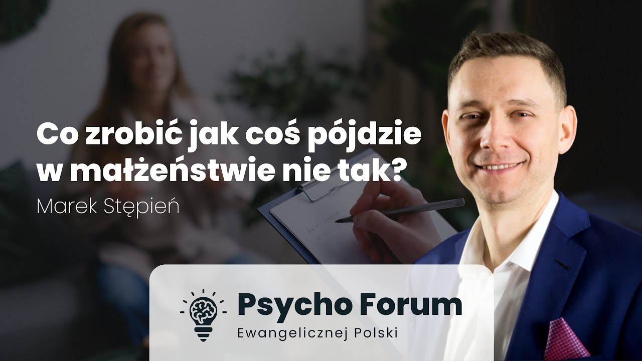 Co zrobić jak coś pójdzie w małżeństwie nie tak? - Marek Stępień - Psycho Forum