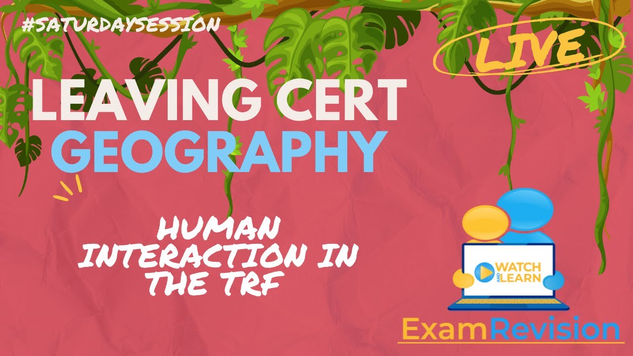 Leaving Certificate Geography - Human Interaction in the Tropical Rainforest #SaturdaySession