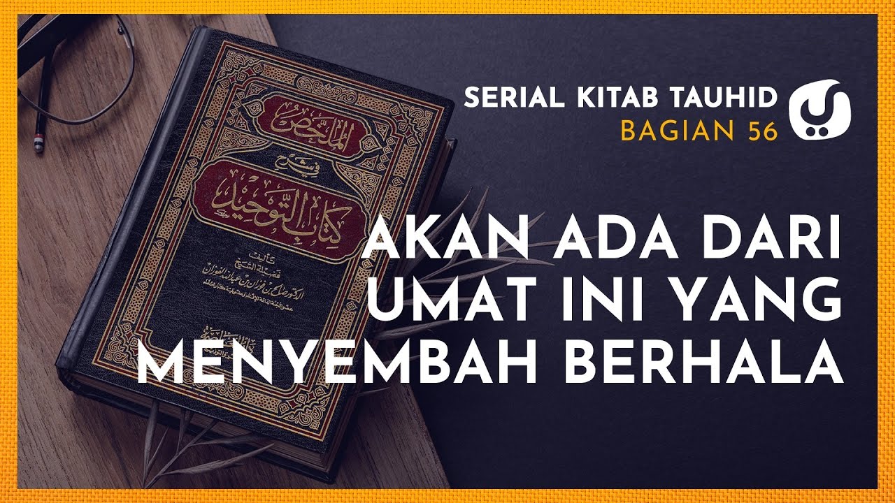 Akan Ada di Antara Umat ini yang Menyembah Berhala - (Serial Kitab Tauhid Bagian 56)