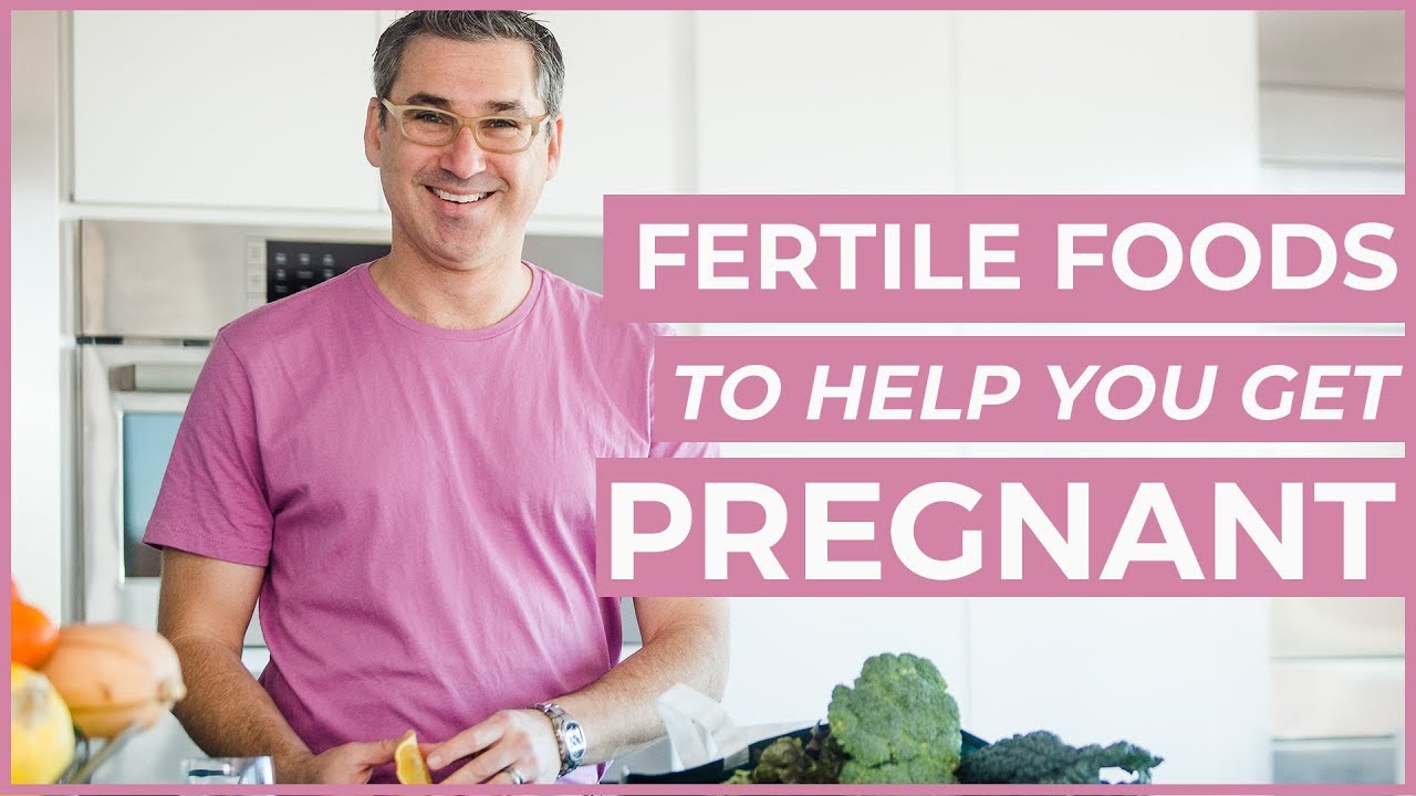 Fertile Foods to help you Get Pregnant [ Marc Sklar The Fertility Expert ]