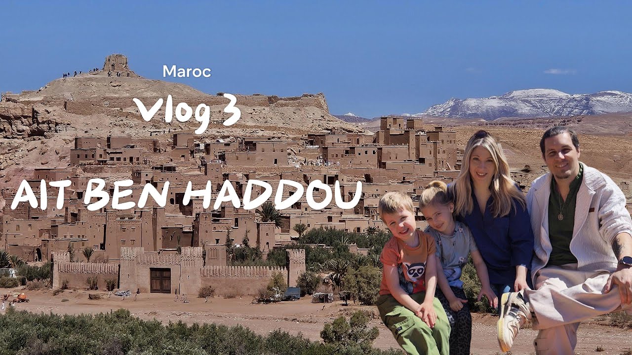 Vlog 3 Maroc - Ait Ben Haddou