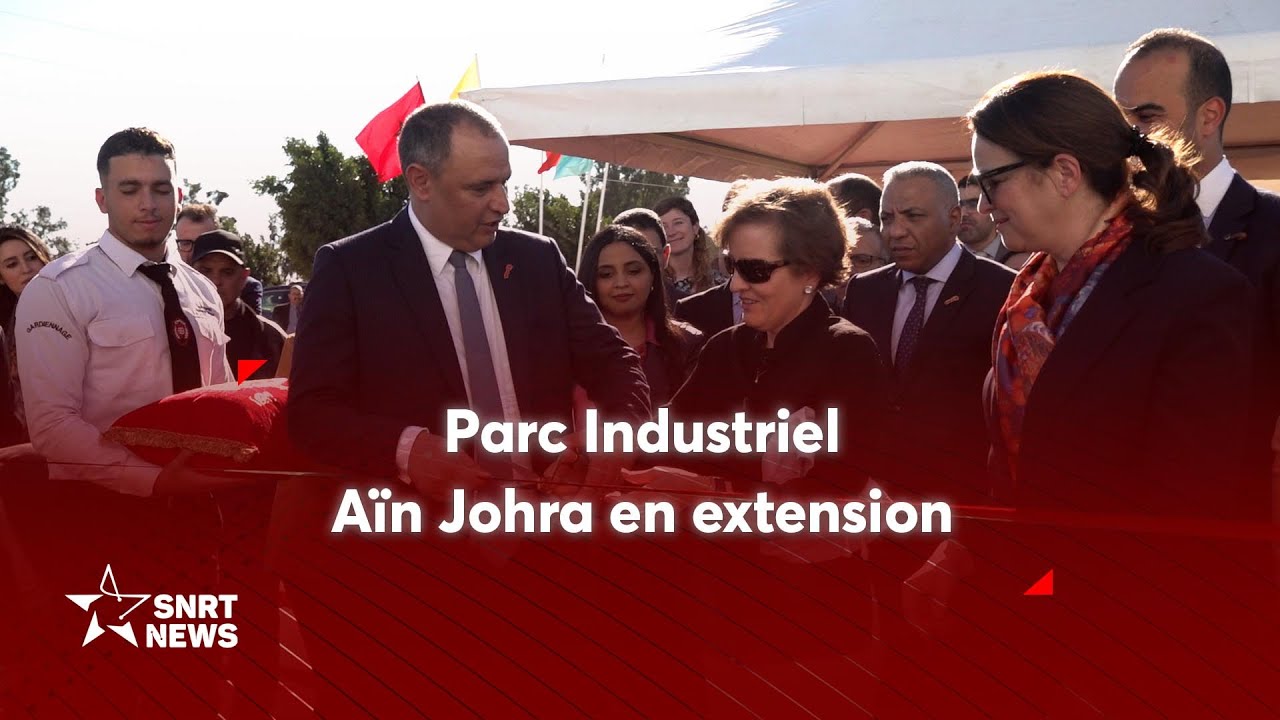 Lancement de l’extension du Parc Industriel Aïn Johra