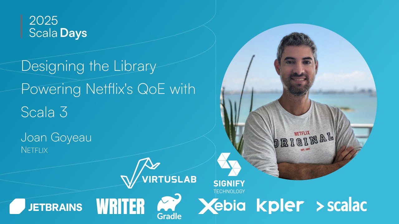 Joan Goyeau: Designing the library powering Netflix's QoE with Scala 3 [Scala Days 2025]