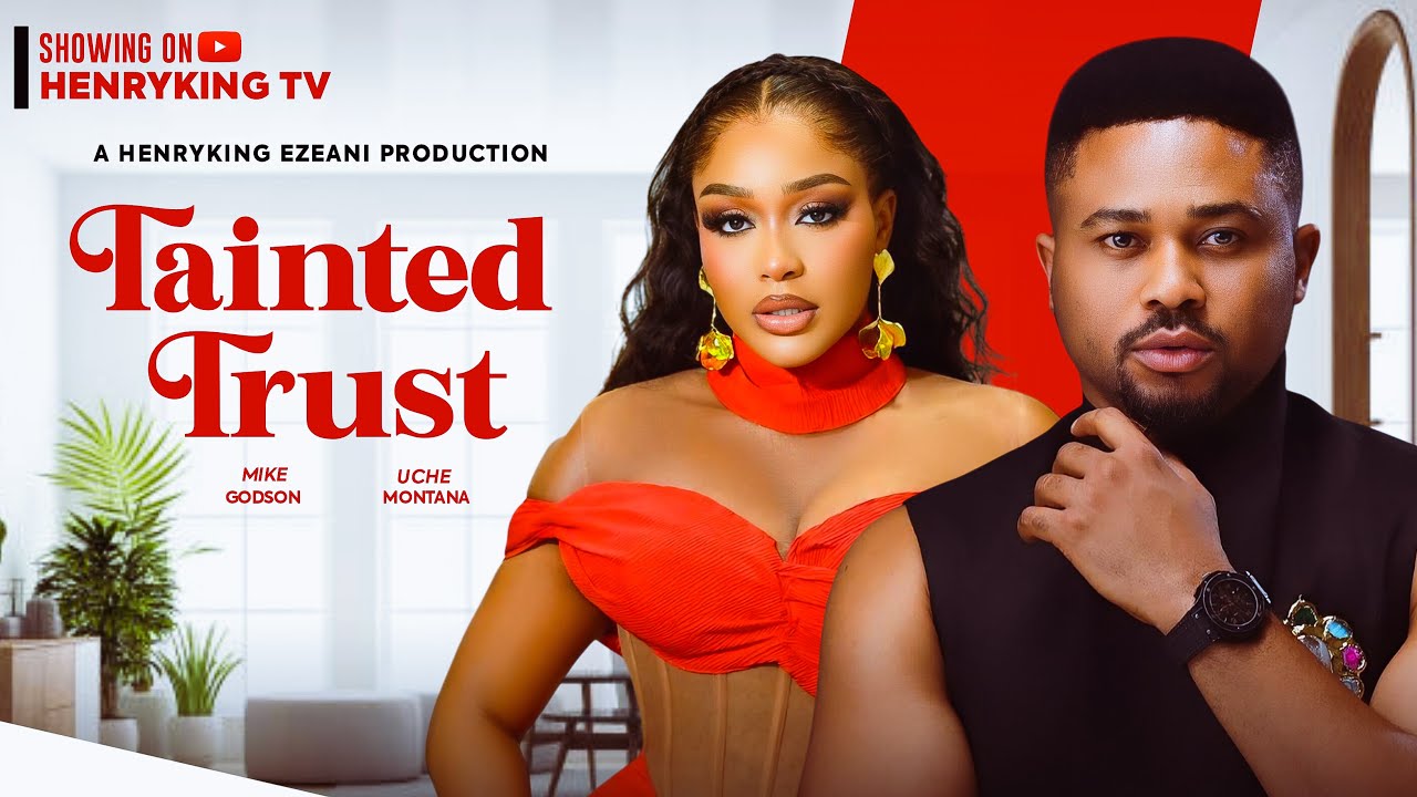 TAINTED TRUST - MIKE GODSON, UCHE MONTANA, - 2024 Latest Nigerian Movie
