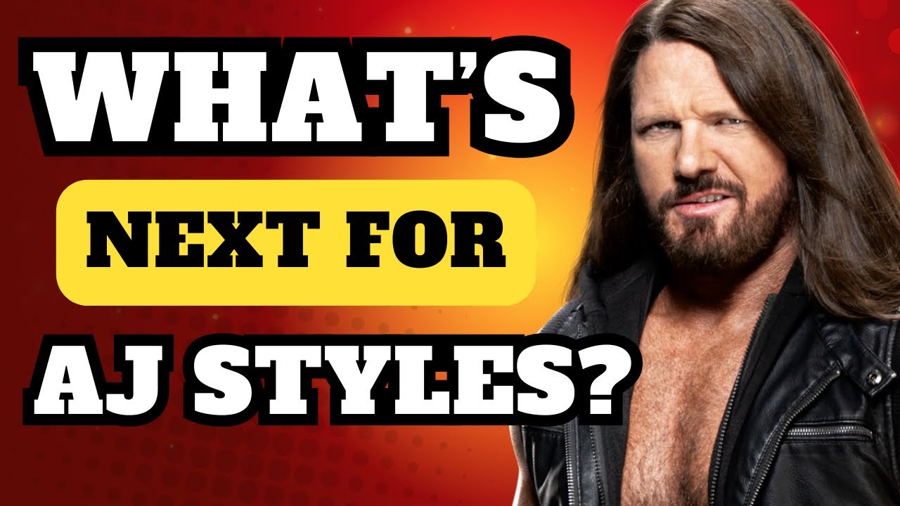 AEW, TNA, or Retirement: Whats Next for AJ Styles?