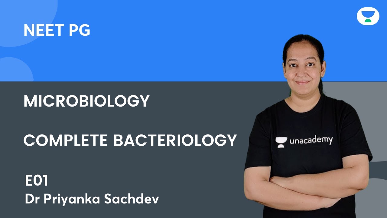 Microbiology | Complete Bacteriology E01 | Dr Priyanka Sachdev | Unacademy Live - NEET PG