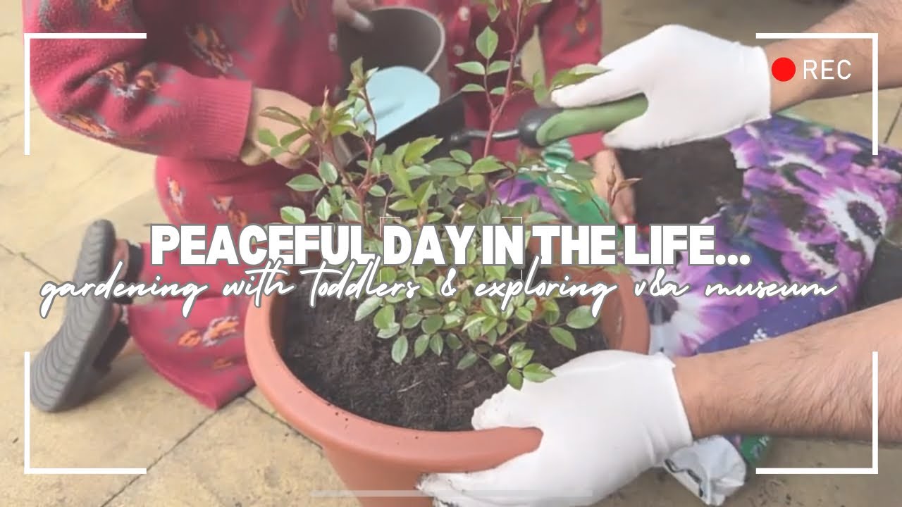 Peaceful Day in Our Life | Gardening with Toddlers & Exploring the V&A Museum