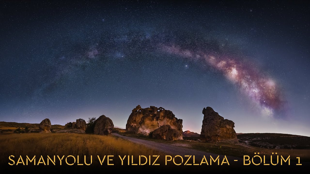 Samanyolu ve Yıldız Pozlama - Bölüm 1