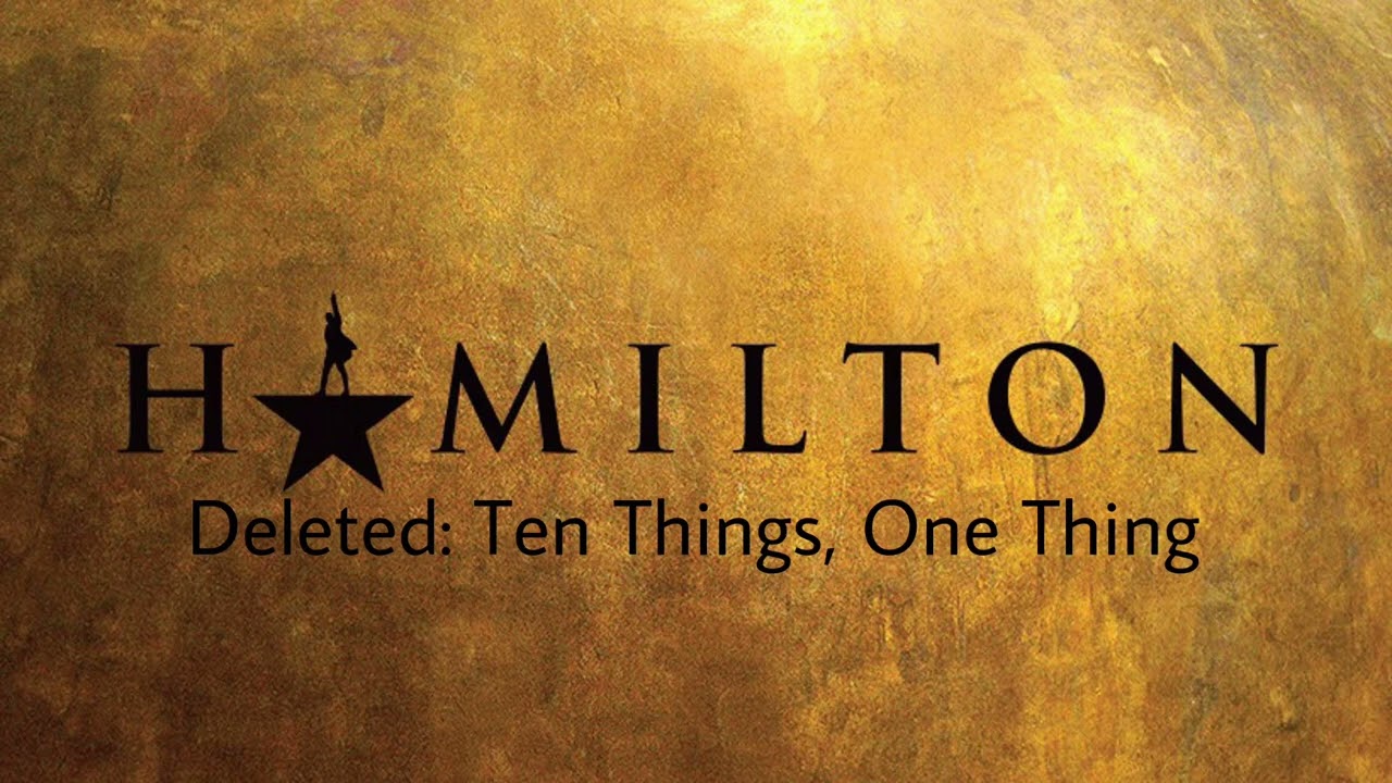 Hamilton Deleted Song: Ten Things, One Thing