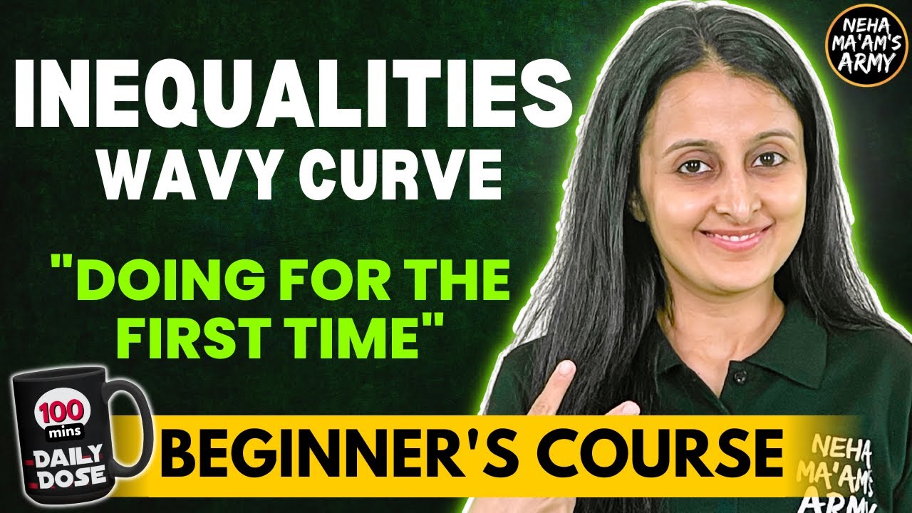 INEQUALITIES :WAVY CURVE| BEGINNER'S COURSE | JEE 2026/2027 FULL PREP FROM BASICS STARTING FROM ZERO