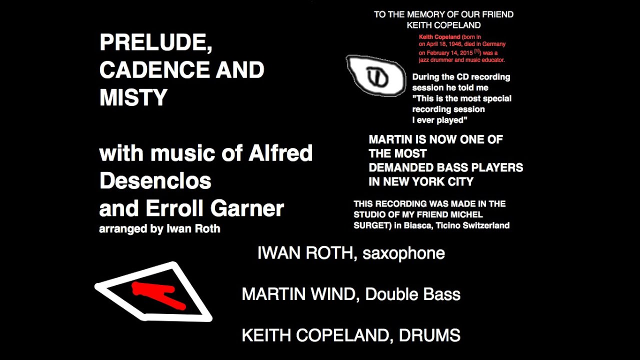 Prelude, Cadence and Misty, Iwan Roth saxophone, Martin Wind, bass, Keith Copeland, drums